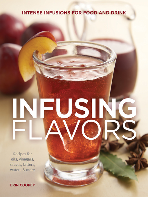Title details for Infusing Flavors by Erin Coopey - Available